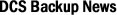 DCS Backup News